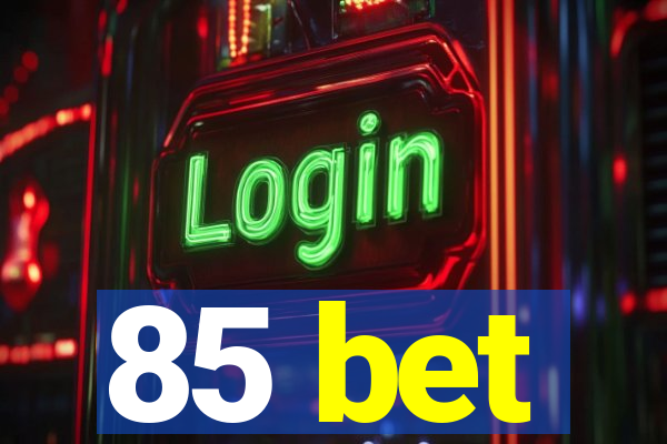 85 bet